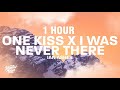 1 HOUR One Kiss X I Was Never There Lyrics TikTok Mashup