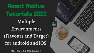 React Native Tutorials 2022 | Multiple Environments (Flavours and Targ