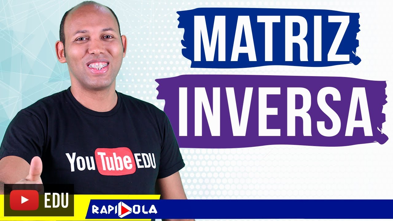 MATRIZ INVERSA | Cálculo da Matriz Inversa