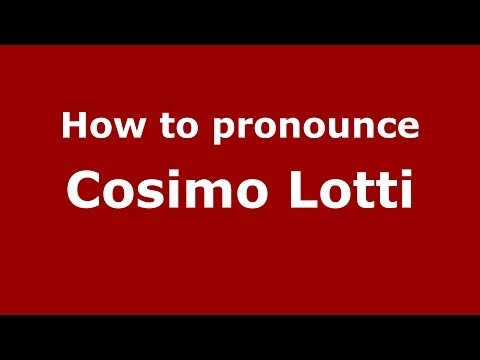 How to pronounce Cosimo Lotti (Italian/Italy) - PronounceNames.com