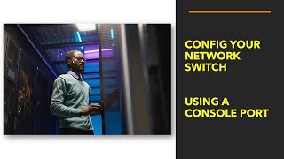 Configure an Enterprise Switch via a serial console port using Putty
