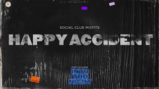 Social Club Misfits - Happy Accident (Audio)
