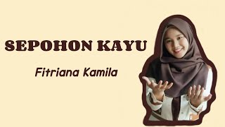 Download lagu Sepohon Kayu - Fitriana Kamila (lirik lagu) mp3