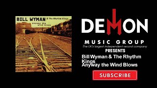 Bill Wyman & The Rhythm Kings - Anyway the Wind Blows