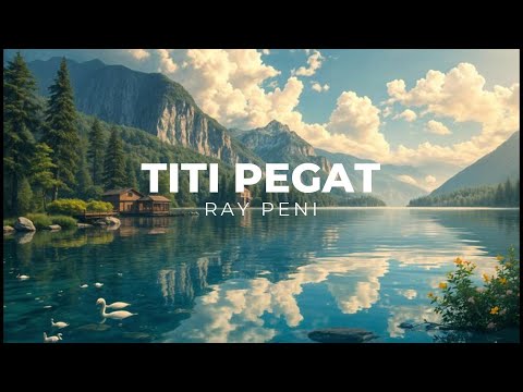 LIRIK TITI PEGAT - RAY PENI