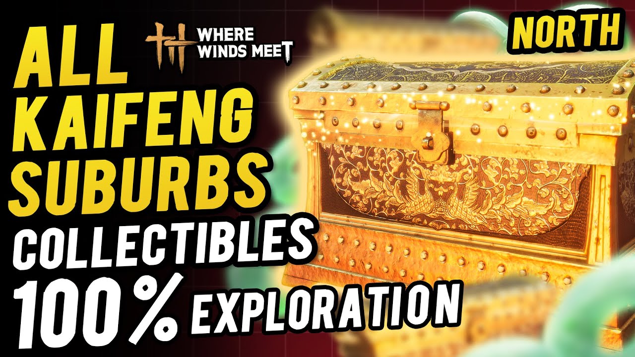 Kaifeng Suburbs North All Collectibles & Chest Locations ~ 100% Exploration | Where Winds Meet