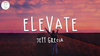 Jeff Grecia - Elevate (Lyric Video)