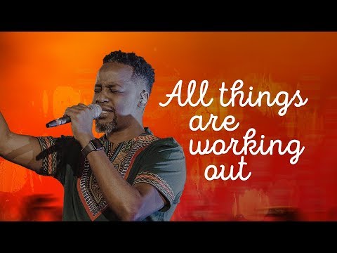 ALL THINGS ARE WORKING OUT - Kanjii Mbugua
