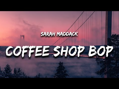 Sarah Maddack - Coffee Shop Bop (Lyrics) "i hopped into a coffee shop"