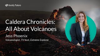 Varsity Tutors’ StarCourse - Caldera Chronicles: All About Volcanoes with JESS PHOENIX