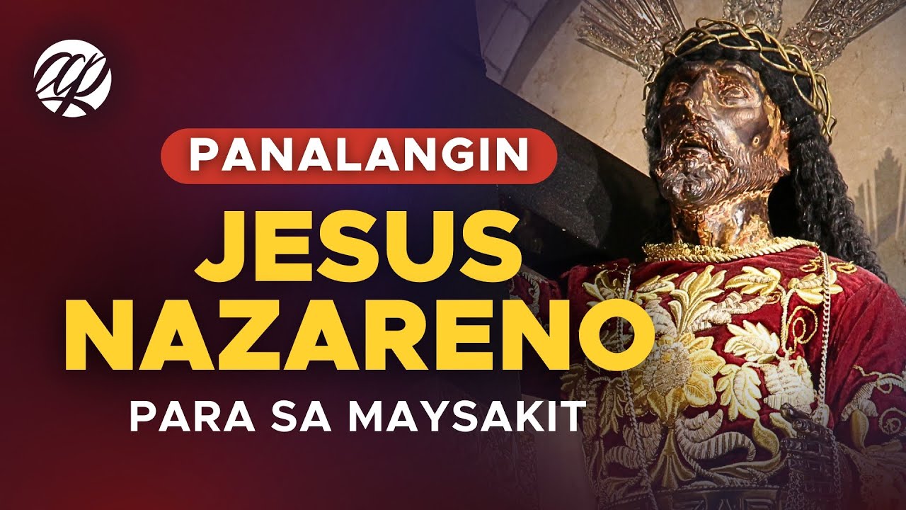JESUS NAZARENO: Panalangin para sa Maysakit • Tagalog Healing Prayer