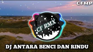 Download lagu DJ Antara Benci Dan Rindu ( Ratih Purwasih ) Slow Remix by CF RMX mp3
