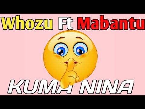 Whozu Ft Mabantu - Manina Music Audio