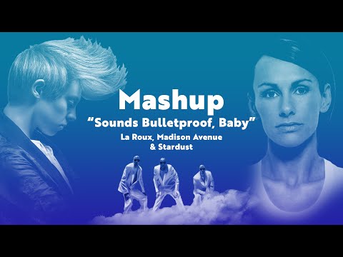 Mashup | Sounds Bulletproof, Baby (La Roux, Madison Avenue & Stardust)
