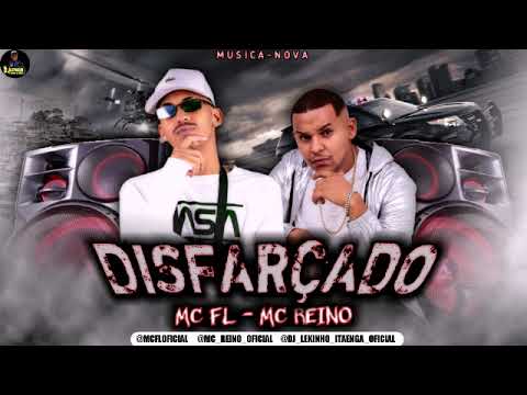 MC FL - MC REINO _ DISFARÇADO - MÚSICA NOVA 2021