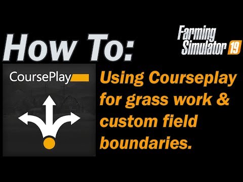 How to using Courseplay for grass work and custom field boundaries