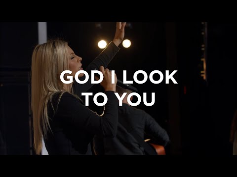 God I Look To You | Jenn Johnson | Bethel Church