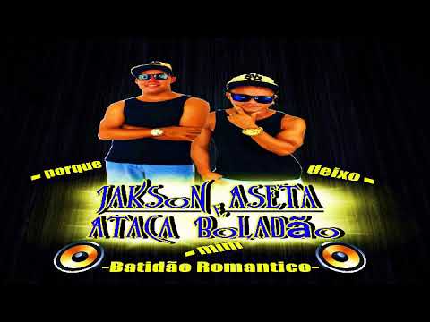 Jakson Aseta e Ataca Boladão - porque mim deixo - Lançamento ÁUDIO OFICIAL