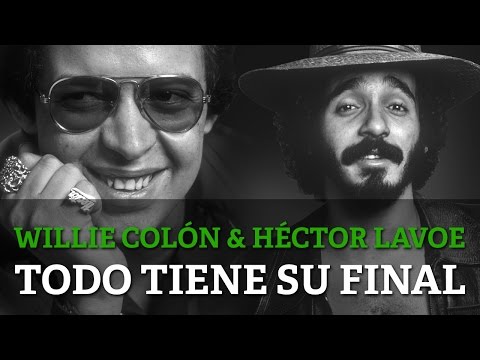 Willie Colon, Hector Lavoe - Todo Tiene Su Final