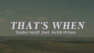 Taylor Swift feat. Keith Urban - That&#39;s When (Lyrics)