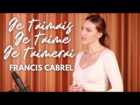 JE T'AIMAIS, JE T'AIME, JE T'AIMERAI - FRANCIS CABREL ( SARA'H COVER )