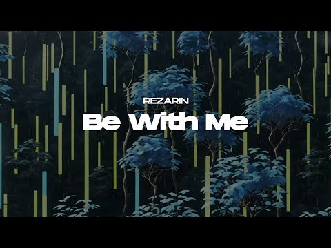REZarin - Be With Me