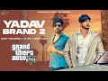 YADAV BRAND 2 - (GTA Video) Sunny Yaduvanshi ft.AK Rok I Nitesh Ujoli I Latest haryanvi songs 2022