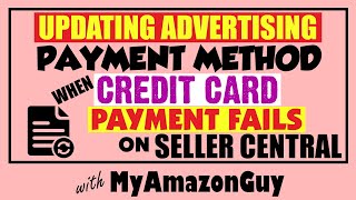How to Update Advertising Payment Method on Seller Central when Credit Card Payment Fails