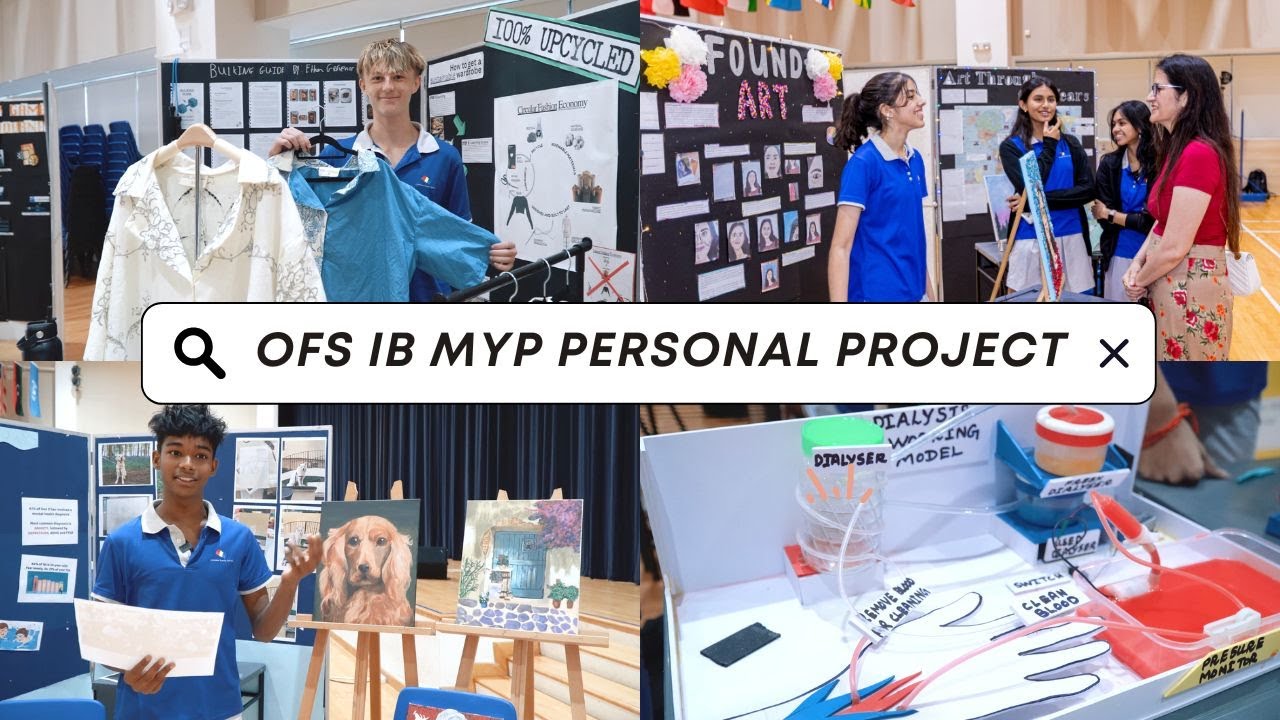 OFS Highschool IB MYP Personal Project Exhibition 2024