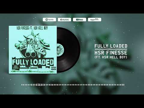 HSR FiNESSE ft. HSR HELL BOY! - FULLY LOADED