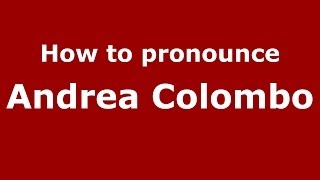 How to pronounce Andrea Colombo