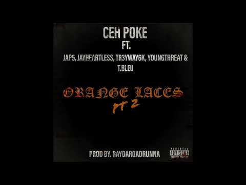 Poke Ft. Jap5, JayHeartless, Tr3yway6k, YoungThreat, & T.Bleu - Orange Laces Pt. 2