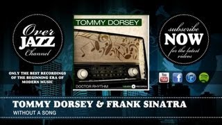 Tommy Dorsey &amp; Frank Sinatra - Without A Song (1941)