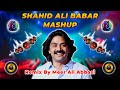 Shahid Ali Babar Mashup 2025 DJ Remix Meer Ali Abbasi Sindhi Shadi Mashup Shahid Babar Remix
