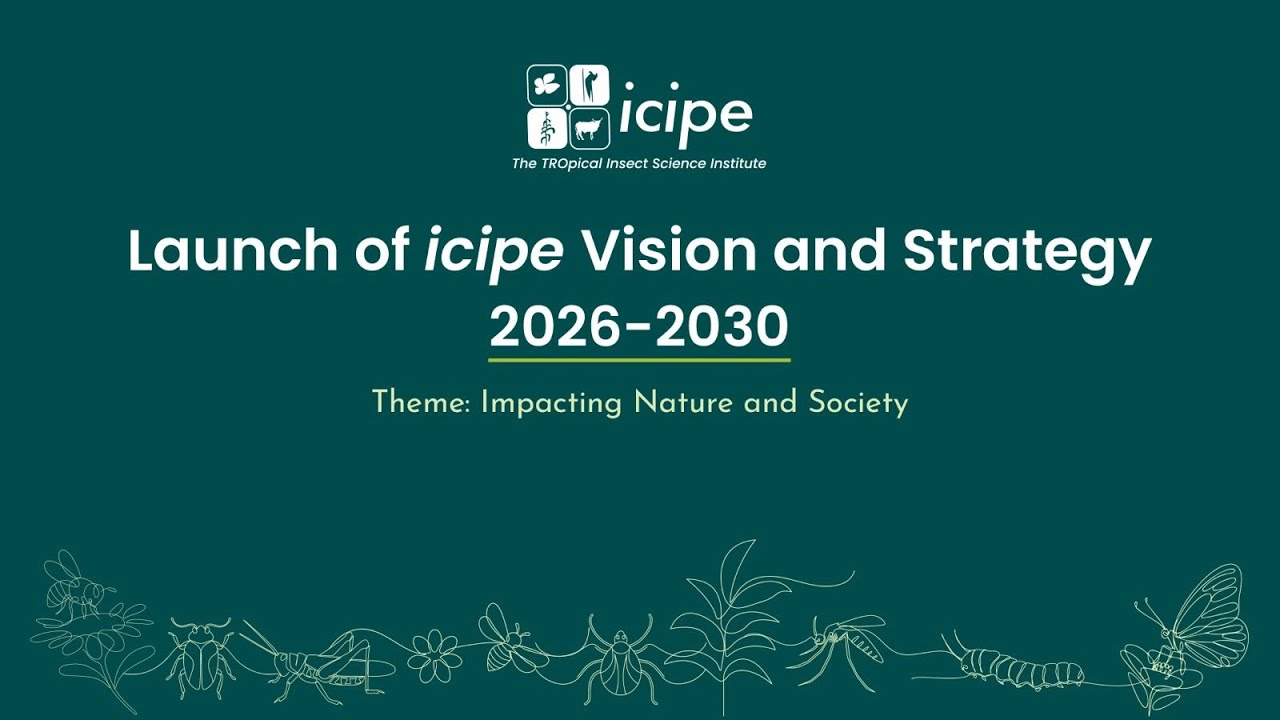 Launch of icipe Vision and Strategy 2026 - 2030
