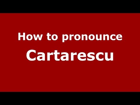 How to pronounce Cartarescu (Romanian/Romania)  - PronounceNames.com