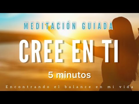 Meditación guiada CREE EN TI 💛 5 minutos MINDFULNESS