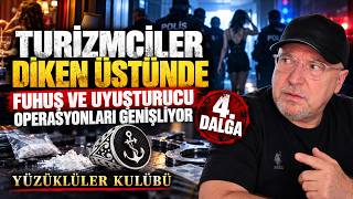 Turizmde Operasyonlar Artıyor, Turizmcilerde Korku Başladı. Yüzüklüler Klübü Afi