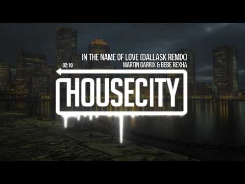 Martin Garrix & Bebe Rexha - In The Name Of Love (DallasK Remix)