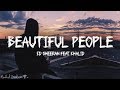 Ed Sheeran - Beautiful People feat. Khalid (Lyrics) Ed Sheeran - Beautiful People feat. Khalid (Lyrics)