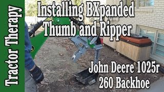 Installing BXpanded Thumb and Ripper on John Deere 1025r 260 Backhoe