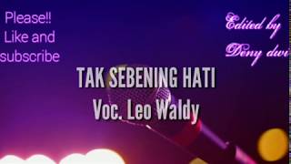 Download lagu 'Tak Sebening Hati ' karaoke tanpa vokal original version voc.  Leo Waldy mp3