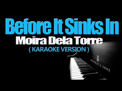 BEFORE IT SINKS IN - Moira Dela Torre (PIANO KARAOKE VERSION)