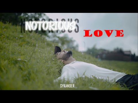NOTORIOUS LOVE - SYKANDER  | PROD. @producerkiva  (OFFICIAL MUSIC VIDEO)