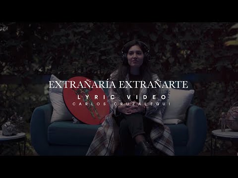 Carlos Cruzalegui - Extrañaría Extrañarte (Lyric Video)