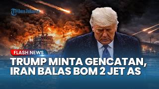 Respons Iran Trump Minta Gencatan Senjata 48 Jam, Ditolak Mentah-mentah! Iran Malah Bom 2 Jet AS