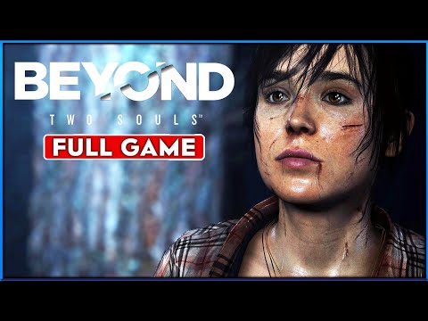 BEYOND TWO: SOULS Gameplay Walkthrough FULL GAME [1080p HD] - No Commentary