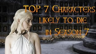 Game of Thrones Season 7 | Who is likely to die | Top 7 ASOIAF Spoilers