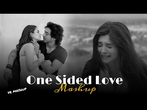 One Sided Love Mashup | VR Mashup | Chill Out Mashup | lo-fi mix Mashup | Relive the moments |