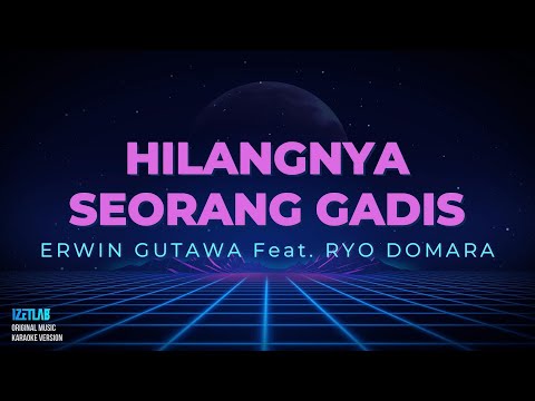 ERWIN GUTAWA Feat. RYO DOMARA - HILANGNYA SEORANG GADIS (KARAOKE VERSION)